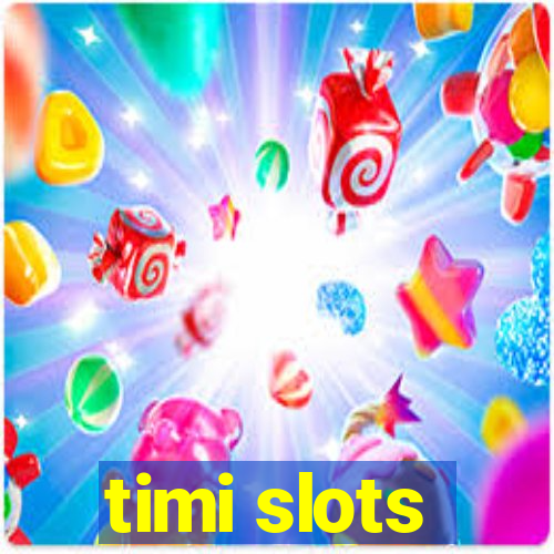 timi slots